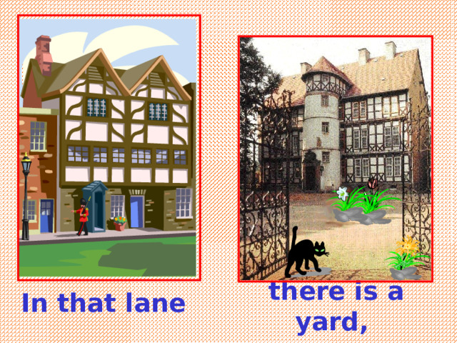 there is a yard , In that lane 