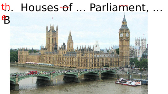 --- … Houses of … Parliament, … Big Ben --- the 