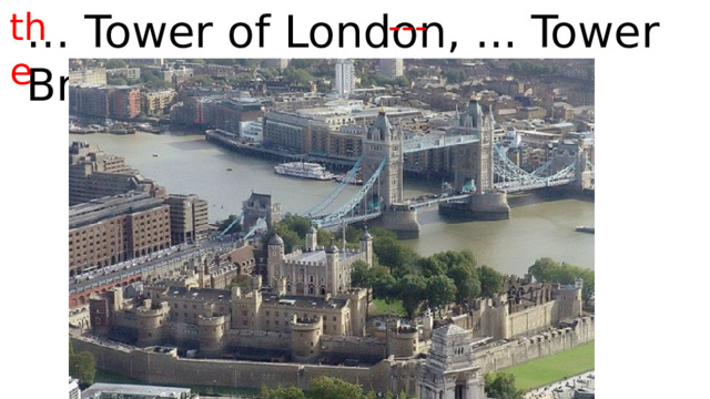 --- … Tower of London, ... Tower Bridge the 