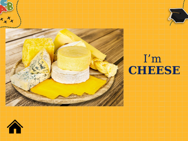 I’m  CHEESE 