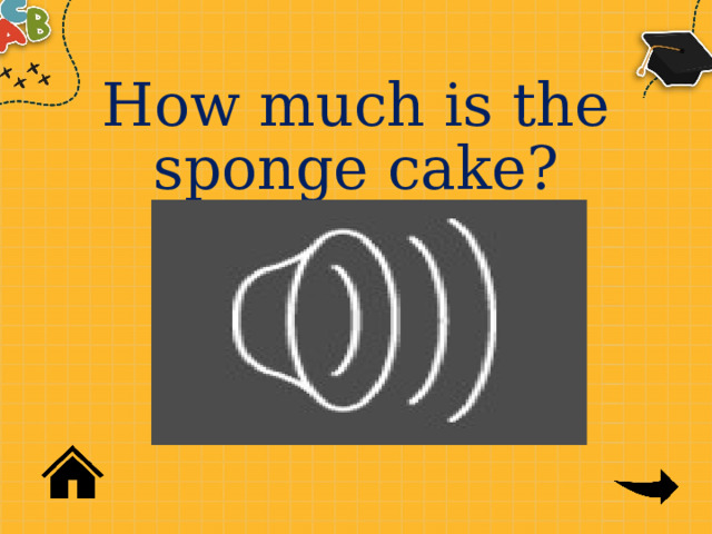 How much is the sponge cake? 