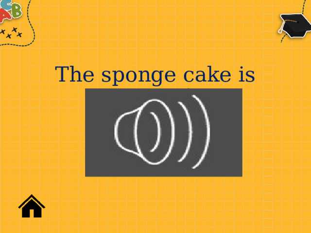 The sponge cake is 12,95 $ 