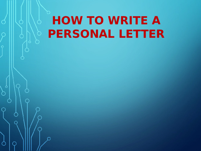 HOW TO WRITE A PERSONAL LETTER 