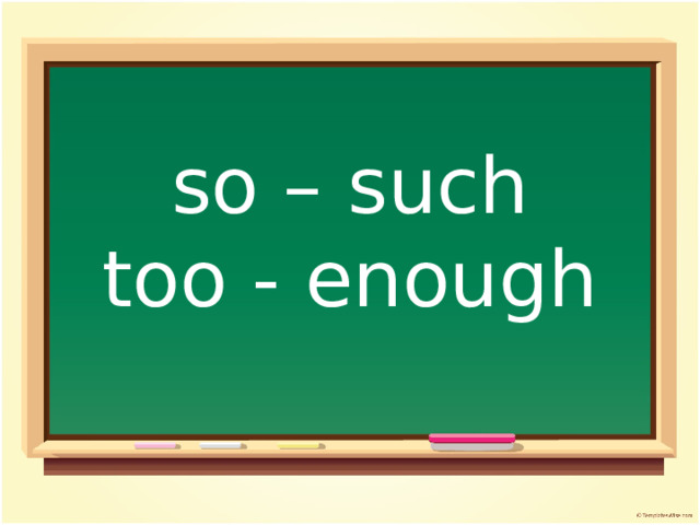 so – such  too - enough  