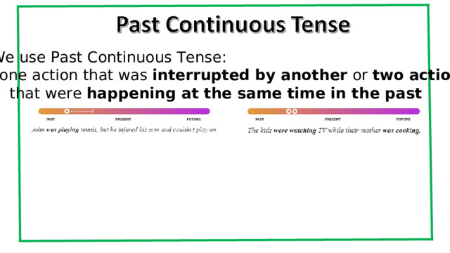 We use Past Continuous Tense: one action that was interrupted by another or two actions  that were happening at the same time in the past 