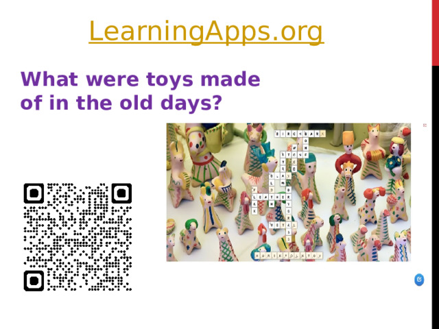 LearningApps.org What were toys made of in the old days? 