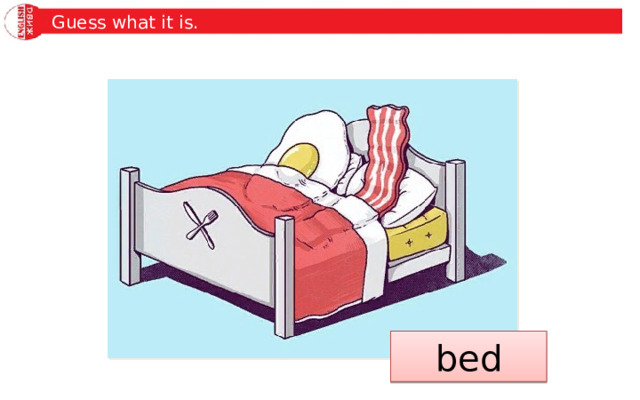 Guess what it is. bed 