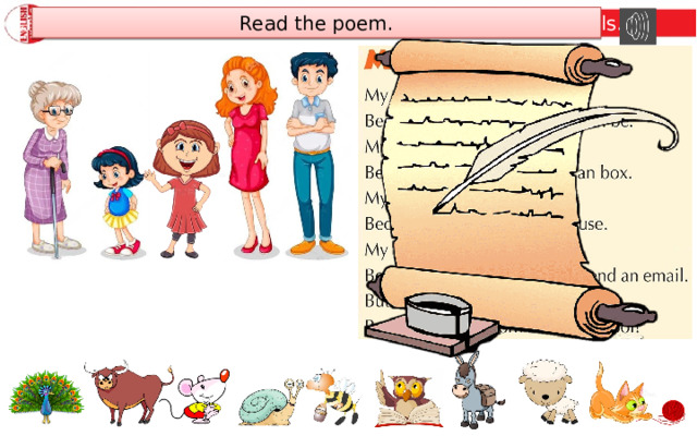 Listen to the poem. Match the family members to the animals. Read the poem. 