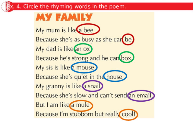 Ex. 4. Circle the rhyming words in the poem. 
