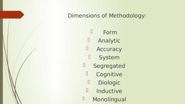 Dimensions of Methodology:  Form Analytic Accuracy System Segregated Cognitive Diologic Inductive Monolingual 