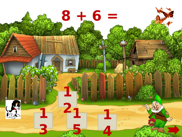 8 + 6 = 12 13 15 14 