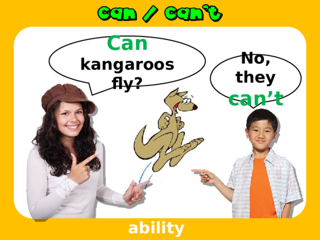 Can kangaroos fly? No, they can’t ability 
