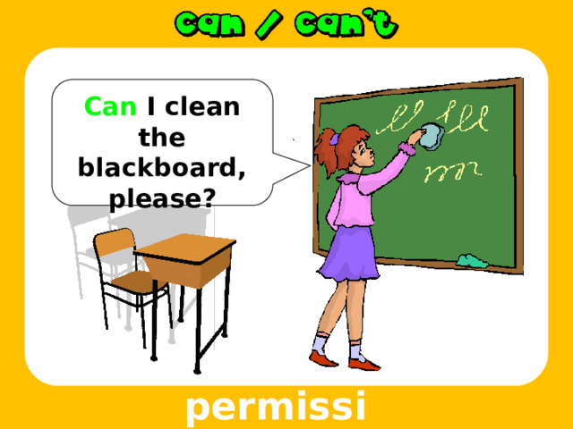 Can I clean the blackboard, please? permission 