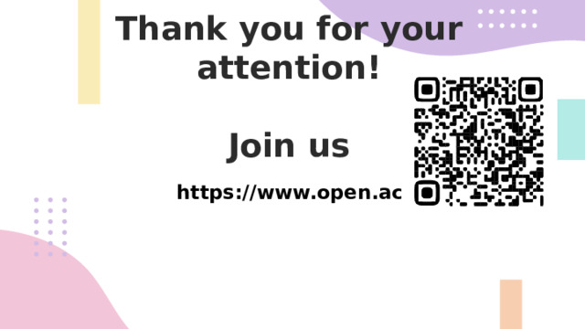 Thank you for your attention!   Join us https://www.open.ac.uk/ 