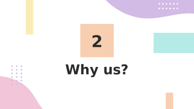 2 Why us? 