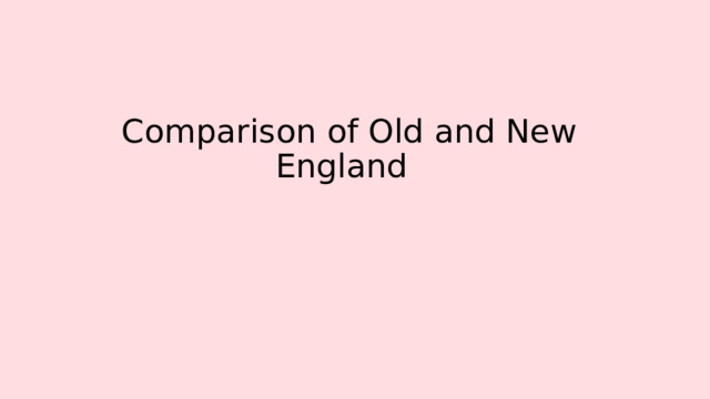  Comparison of Old and New England    