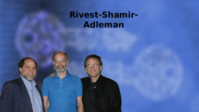 Advanced Encryption Standard Rivest-Shamir-Adleman Симметричный алгоритм блочного шифрования, используемый для защиты конфиденциальности данных 
