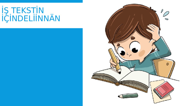 İŞ TEKSTİN İÇİNDELİİNN äN 