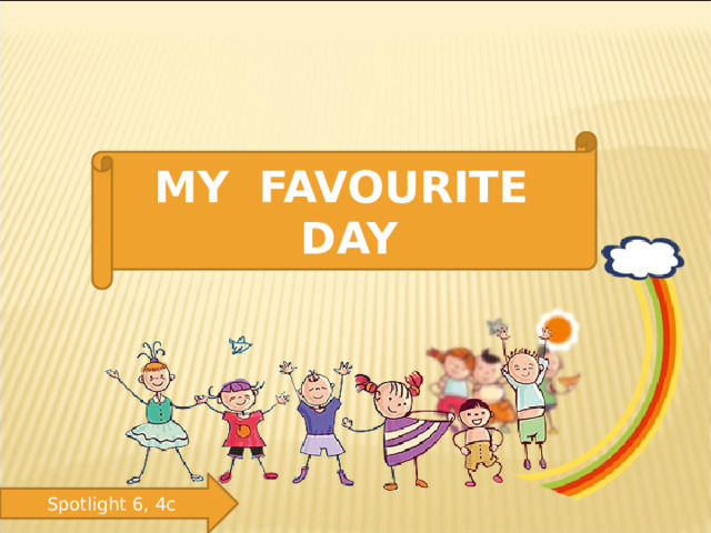 MY FAVOURITE DAY Spotlight 6, 4c 