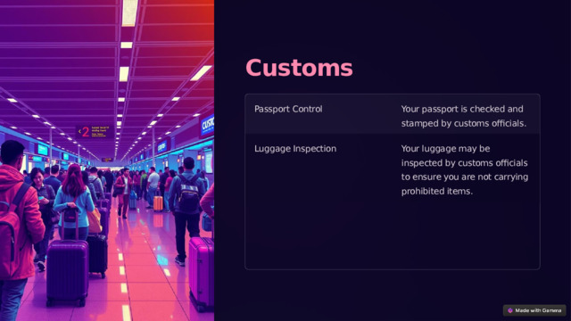 Customs Passport Control Your passport is checked and stamped by customs officials. Luggage Inspection Your luggage may be inspected by customs officials to ensure you are not carrying prohibited items. 