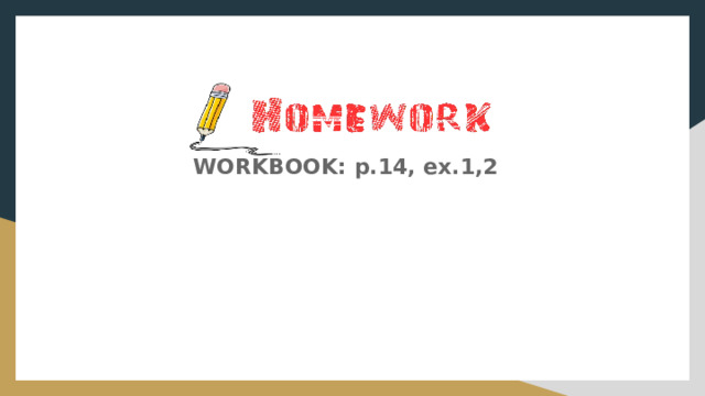 WORKBOOK: p.14, ex.1,2  