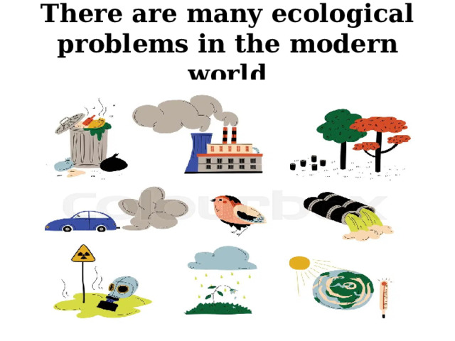 There are many ecological problems in the modern world 