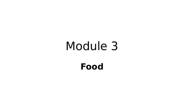 Module 3 Food 