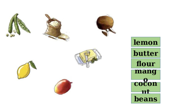 lemon butter flour mango coconut beans 