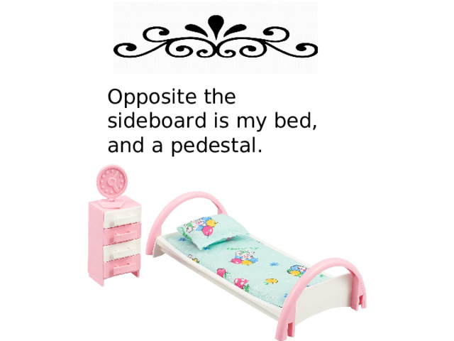 Opposite the sideboard is my bed, and a pedestal. 