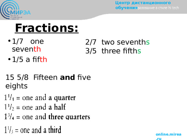 Fractions: 2/7 two seventh s 3/5 three fifth s 1/7 one seven th 1/5 a fif th 15 5/8 Fifteen and five eights 