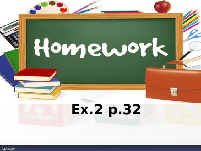 Ex.2 p.32 