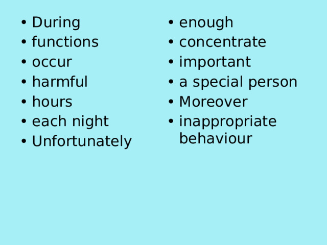 During functions occur harmful hours each night Unfortunately enough concentrate important a special person Moreover inappropriate behaviour 