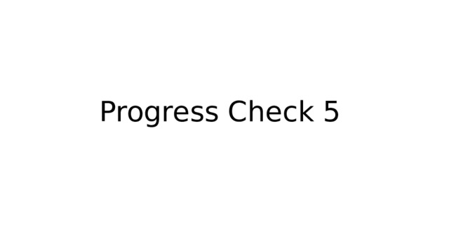 Progress Check 5 
