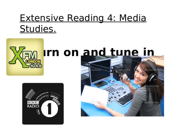 Extensive Reading 4:  Media Studies.  Turn on and tune in 