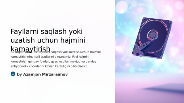 Fayllarni saqlash yoki uzatish uchun hajmini kamaytirish Bu taqdimotda, biz fayllarni saqlash yoki uzatish uchun hajmini kamaytirishning turli usullarini o'rganamiz. Fayl hajmini kamaytirish qanday foydali, qaysi usullar mavjud va qanday ehtiyotkorlik choralarini ko'rish kerakligini bilib olamiz. by Azamjon Mirzaraimov  