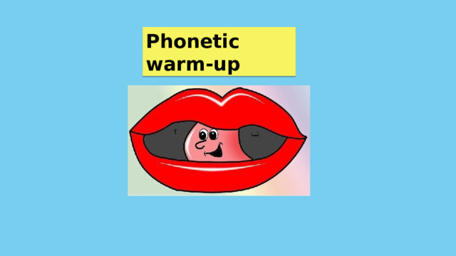 Phonetic warm-up 
