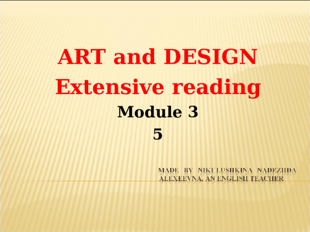       ART and DESIGN Extensive reading Module 3 5  