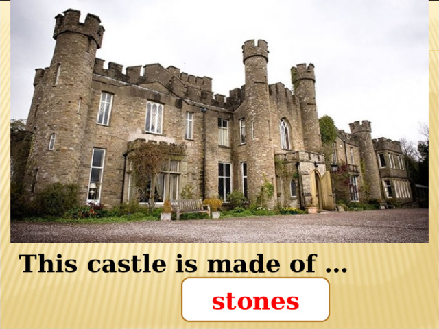 This castle is made of … stones 