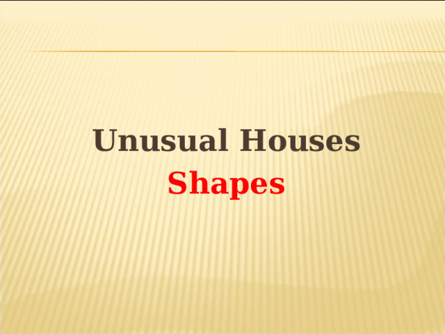  Unusual Houses Shapes  