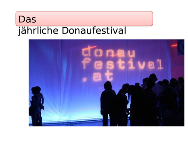Das jährliche Donaufestival  