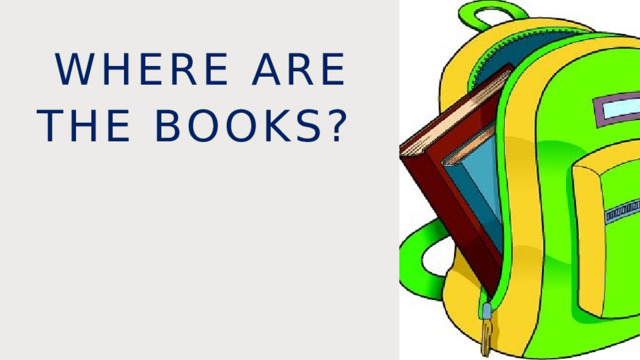 Where are the books? 