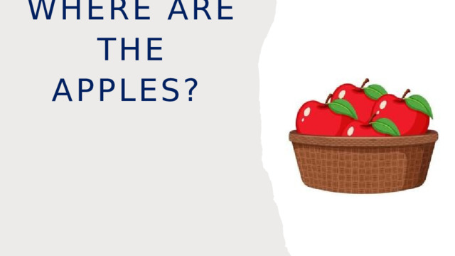 Where are the apples? 