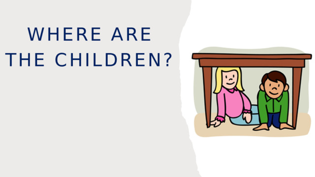 Where are the children? 