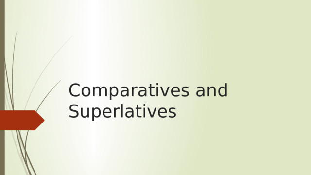 Comparatives and Superlatives 