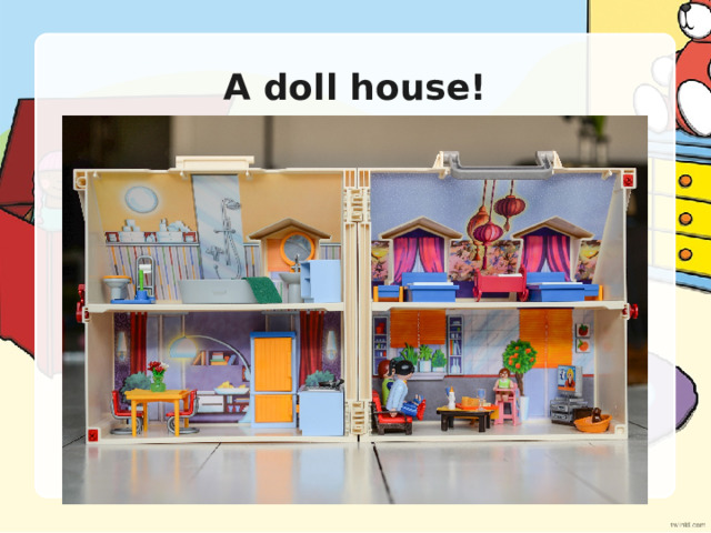 A doll house! 