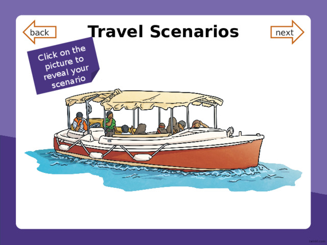 Click on the picture to reveal your scenario Travel Scenarios next back You fly from England to Australia and when you arrive, your suitcase is missing! Try to speak for 60 seconds! 
