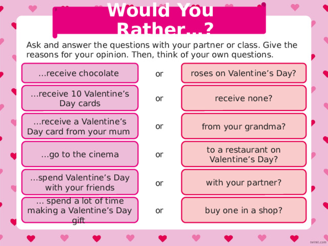 Click on the picture and try to speak for 60 seconds about what you might do in this situation You receive 10 Valentine’s Day cards and you don’t know who sent them. Click the picture to reveal your scenario Try to speak for 60 seconds! Next Back to main slide 