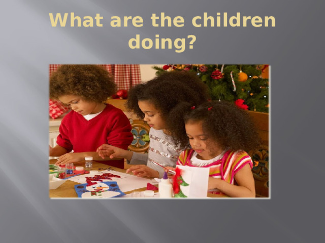 What are the children doing? 