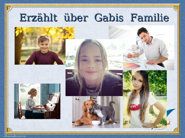  Erzählt über Gabis Familie 