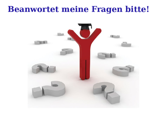 Beanwortet meine Fragen bitte! 